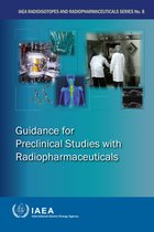 IAEA Radioisotopes and Radiopharmaceuticals Series 8 - Guidance for Preclinical Studies with Radiopharmaceuticals
