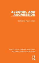 Routledge Library Editions: Alcohol and Alcoholism- Alcohol and Aggression