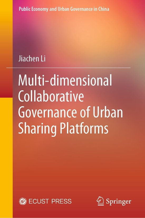 Public Economy and Urban Governance in China - Multi-dimensional Collaborative Governance of Urban Sharing Platforms