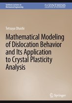 Synthesis Lectures on Mechanical Engineering - Mathematical Modeling of Dislocation Behavior and Its Application to Crystal Plasticity Analysis