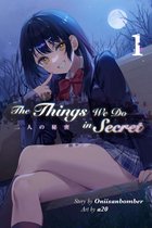 The Things We Do in Secret 1 - The Things We Do in Secret (Light Novel) Volume 1