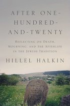 After One–Hundred–and–Twenty – Reflecting on Death, Mourning, and the Afterlife in the Jewish Tradition