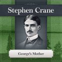 George's Mother by Stephen Crane