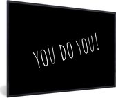 Fotolijst incl. Poster - Quotes - Spreuken - You do you! - 60x40 cm - Posterlijst