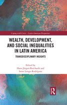 Coping with Crisis - Latin American Perspectives- Wealth, Development, and Social Inequalities in Latin America