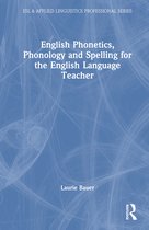 ESL & Applied Linguistics Professional Series- English Phonetics, Phonology and Spelling for the English Language Teacher