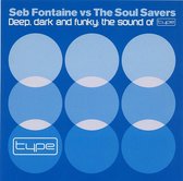 Seb Fontaine vs The Soul Savers – Deep, Dark And Funky: The Sound Of Type