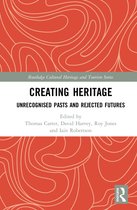 Routledge Cultural Heritage and Tourism Series- Creating Heritage