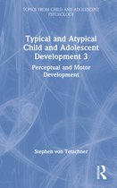 Topics from Child and Adolescent Psychology- Typical and Atypical Child Development 3 Perceptual and Motor Development