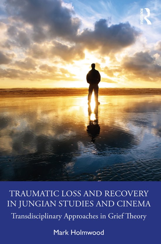 Traumatic Loss and Recovery in Jungian Studies and Cinema - cover