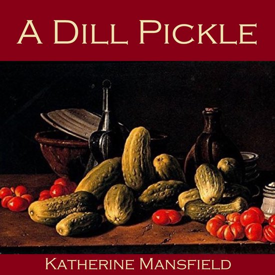 Dill Pickle, A, Katherine Mansfield 9781467698269 Boeken bol