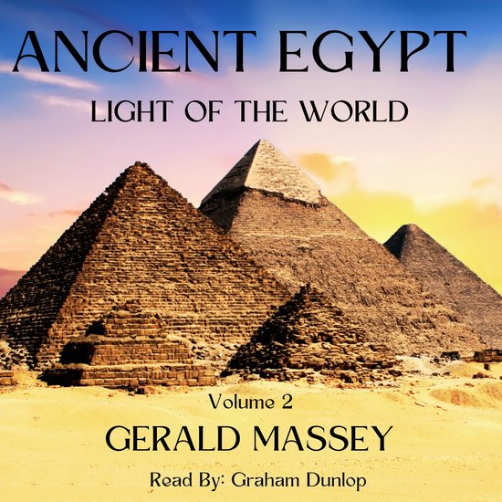 Ancient Egypt Light Of The World Volume 2, Gerald Massey