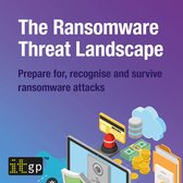 Ransomware Threat Landscape, The