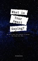 Listen to Your Heart! - What is Your Heart Saying?