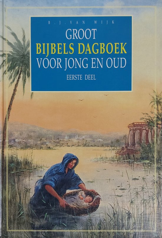 Groot bijbels dagboek voor jong en oud DEEL 1