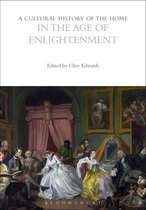 The Cultural Histories Series-A Cultural History of the Home in the Age of Enlightenment