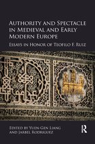 Authority and Spectacle in Medieval and Early Modern Europe