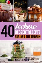 40 Leckere Dessertrezepte für den Thermomix