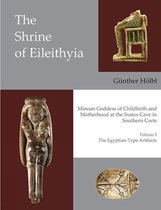 Prehistory Monographs-The Shrine of Eileithyia Minoan Goddess of Childbirth and Motherhood at the Inatos Cave in Southern Crete Volume I