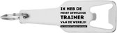 Akyol - ik heb de meest geweldige trainer van de wereld flesopener - Trainer - sporters mensen met een trainer - cadeau - 105 x 25mm