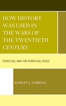 Norrell, R: How History Was Used in the Wars of the Twentiet
