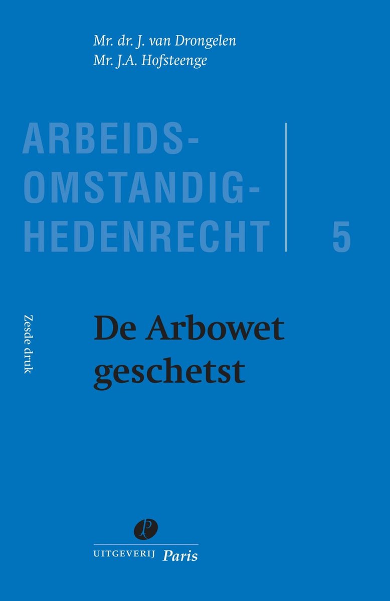 Arbeidsomstandighedenrecht 5 -   De Arbowet geschetst - J. van Drongelen