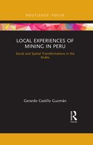 Routledge Studies of the Extractive Industries and Sustainable Development- Local Experiences of Mining in Peru
