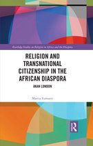 Routledge Studies on Religion in Africa and the Diaspora- Religion and Transnational Citizenship in the African Diaspora