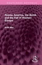 Routledge Revivals- Russia, America, the Bomb and the Fall of Western Europe