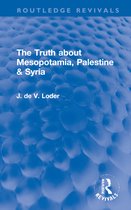 Routledge Revivals-The Truth about Mesopotamia, Palestine & Syria