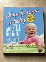 How to Have a Baby and Still Live in the Real World