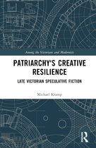 Among the Victorians and Modernists- Patriarchy’s Creative Resilience
