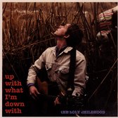 Holy Childhood - Up With What I'm Down With (CD)