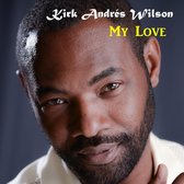 Kirk Andrés Wilson - My Love (CD)
