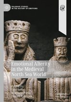 Palgrave Studies in the History of Emotions - Emotional Alterity in the Medieval North Sea World