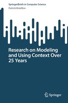 SpringerBriefs in Computer Science - Research on Modeling and Using Context Over 25 Years