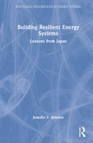 Routledge Explorations in Energy Studies- Building Resilient Energy Systems