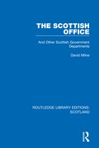 Routledge Library Editions: Scotland-The Scottish Office