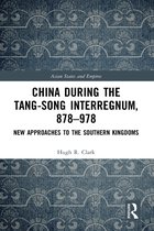 Asian States and Empires- China during the Tang-Song Interregnum, 878–978