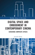 Routledge Advances in Film Studies- Digital Space and Embodiment in Contemporary Cinema