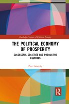 Routledge Frontiers of Political Economy-The Political Economy of Prosperity