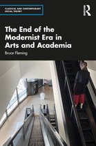 Classical and Contemporary Social Theory-The End of the Modernist Era in Arts and Academia