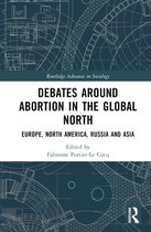 Routledge Research in Gender and Society- Debates Around Abortion in the Global North