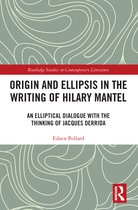 Routledge Studies in Contemporary Literature- Origin and Ellipsis in the Writing of Hilary Mantel