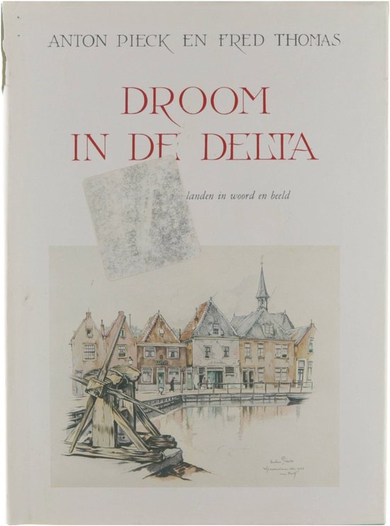 Droom in de Delta : het sprookje der lage landen in woord en beeld