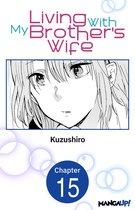Living With My Brother's Wife CHAPTER SERIALS 15 - Living With My Brother's Wife #015