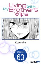 Living With My Brother's Wife CHAPTER SERIALS 63 - Living With My Brother's Wife #063