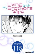 Living With My Brother's Wife CHAPTER SERIALS 115 - Living With My Brother's Wife #115