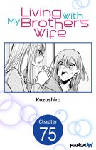 Living With My Brother's Wife CHAPTER SERIALS 75 - Living With My Brother's Wife #075
