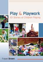 Play & Playwork Reflections On Practice